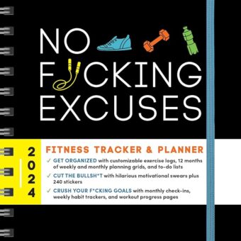 2024 No F*cking Excuses Fitness Tracker: 12-Month Planner to Crush Your Workout Goals & Get Shit Done Monthly (Thru December 2024) (Calendars & Gifts to Swear By)
