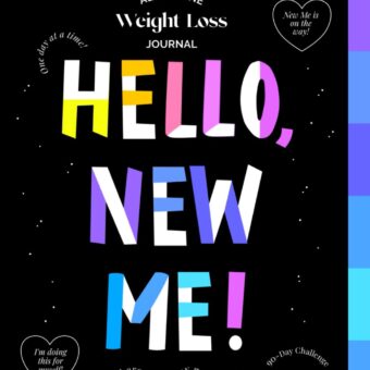 HELLO, NEW ME: Weight Loss Journal - A Daily Diet and Exercise Journal for Women - Your Ultimate Meal and Fitness Tracker - Motivational Food and Workout Log Book and Planner