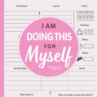 I am Doing This for Myself: Weight Loss Journal for Women | Cute Food & Fitness Tracker | Daily Motivational Diet, Exercise and Workout Planner