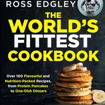 The World’s Fittest Cookbook: The definitive fitness cookbook for meal prep and weight loss, from the Sunday Times best-selling author