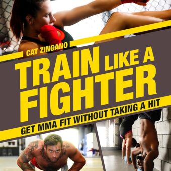 Train Like a Fighter: Get MMA Fit Without Taking a Hit